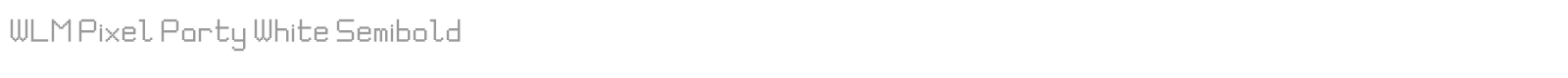WLM Pixel Party White Semibold font preview